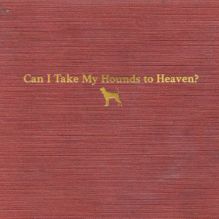 Can I Take My Hounds to Heaven?