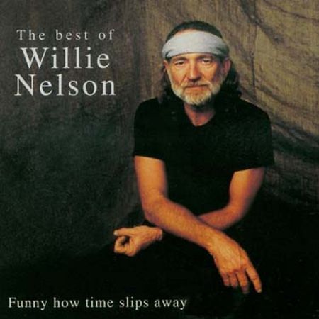 Best of Willie Nelson: Funny How Time Slips Away