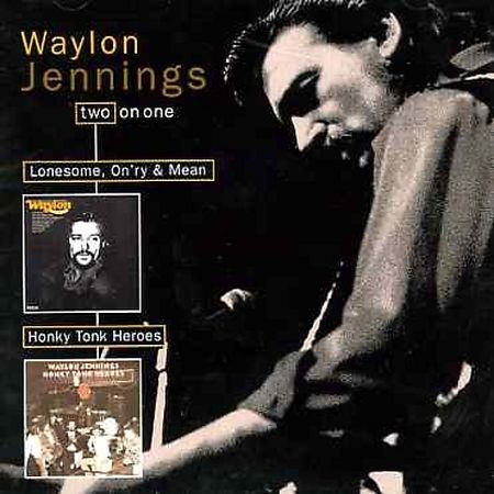 Honky Tonk Heroes/Lonesome On'ry and Mean